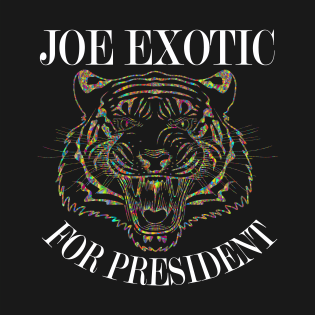 joe exotic for president by karascom