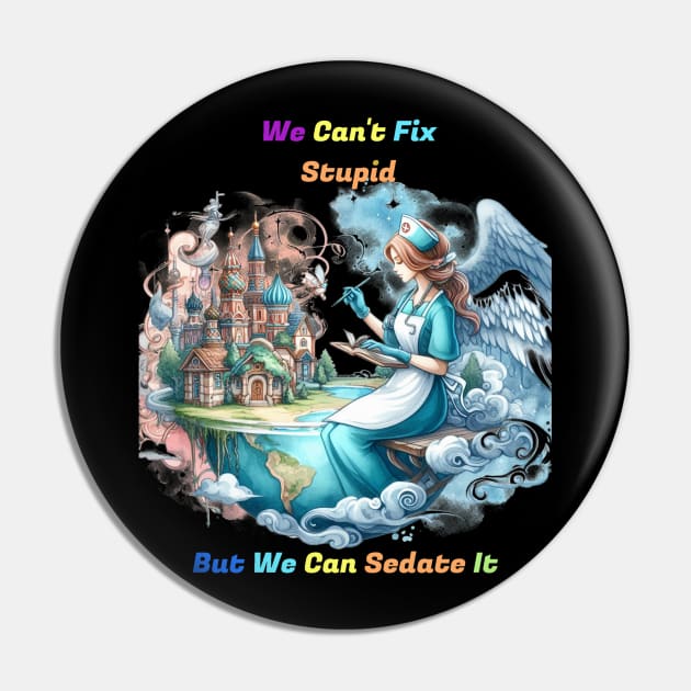 Can't Fix Stupid: The Muse of Creativity Pin by coollooks
