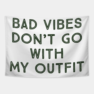 bad vibes don't go with my outfit Tapestry