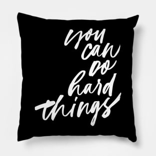 You Can Do Hard Things Pillow