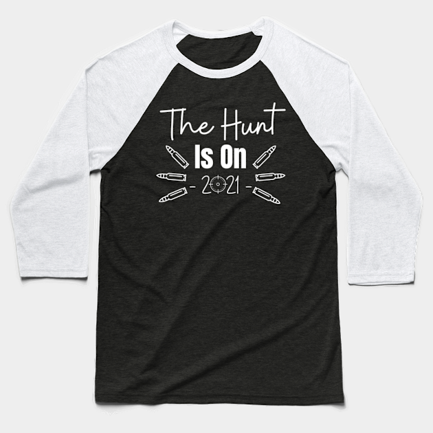 Download The Hunt Is On 2021 - Hunting Season - Baseball T-Shirt ...