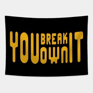 You-Break-It-You-Own-It Tapestry