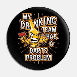 My Drinking Team Has A Darts Problem Pin