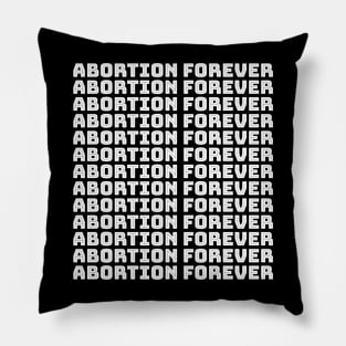 Abortion Forever (white) Pillow