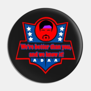 White Goodman -- We're better than you, and we know it! Pin