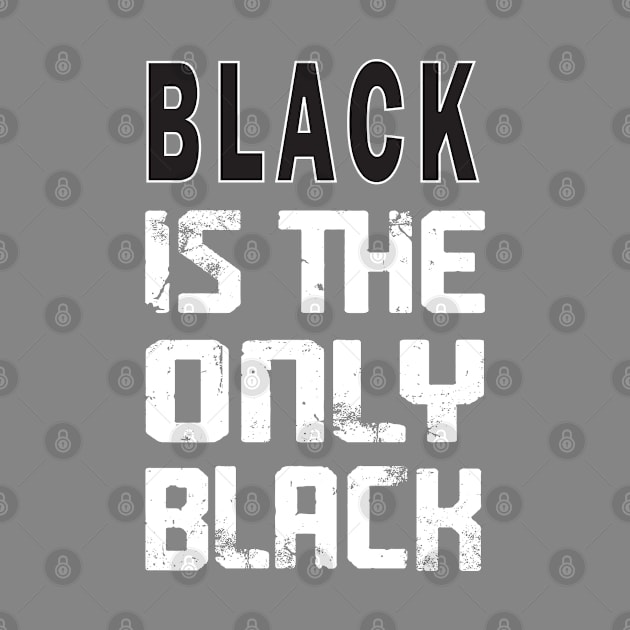 Black Is The Only Black : Fashion, Black Style, Gift For Mom, Gift For Dad by DonVector