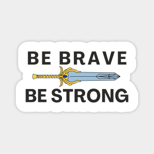 Be Brave Be strong - inspired by She-ra theme song Magnet