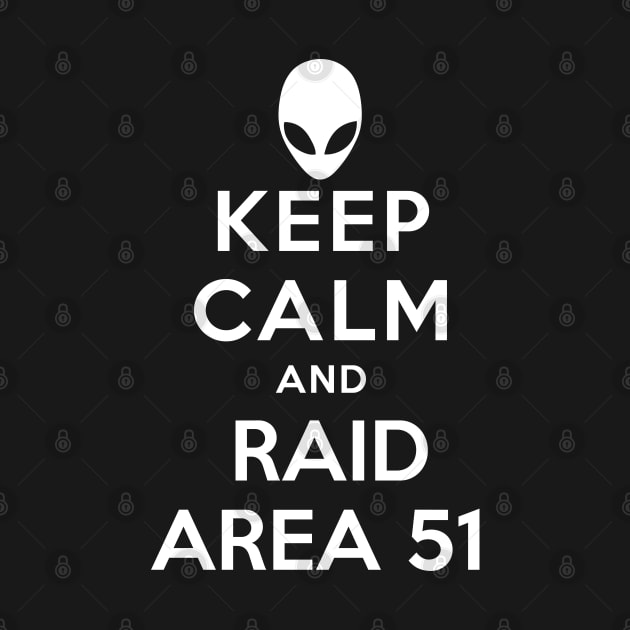 KEEP CALM AND RAID AREA51 by FinalKayden