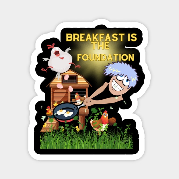 Breakfast is the foundation Magnet by sirazgar