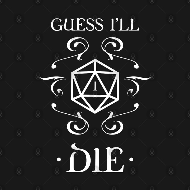 Guess I'll Die D20 Dice Tabletop RPG Addict by pixeptional