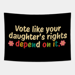 Vote Like Your Granddaughter's Rights Depend on It Tapestry