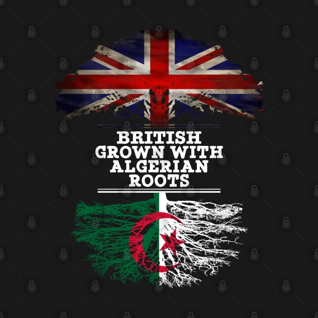 British Grown With Algerian Roots - Gift for Algeria With Roots From Algerian by Country Flags