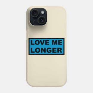 Love Me Longer (Cyan And Black) Phone Case