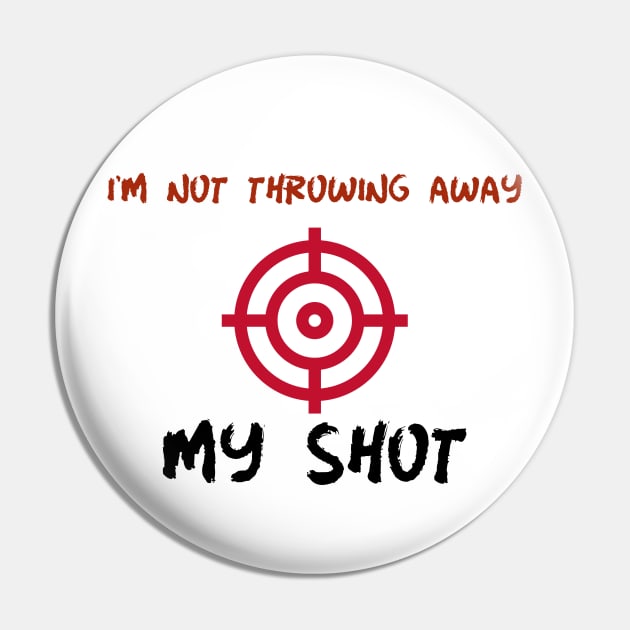 Hamilton I'm Not Throwing Away My Shot Pin by JC's Fitness Co.