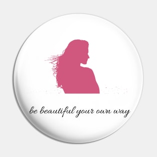 Quote Be beautiful your own way Pin