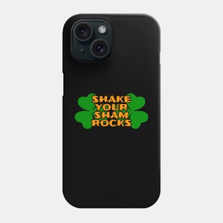 Shake Your Shamrocks Tees-ST. Patty's Day-Lá Fhéile Pádraig Phone Case