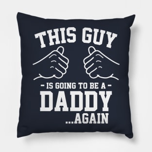 This guy is going to be a daddy again... Pillow