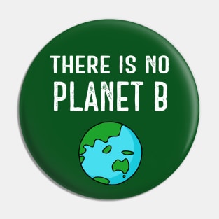 There Is No Planet B (Vivid) - White on Green Pin