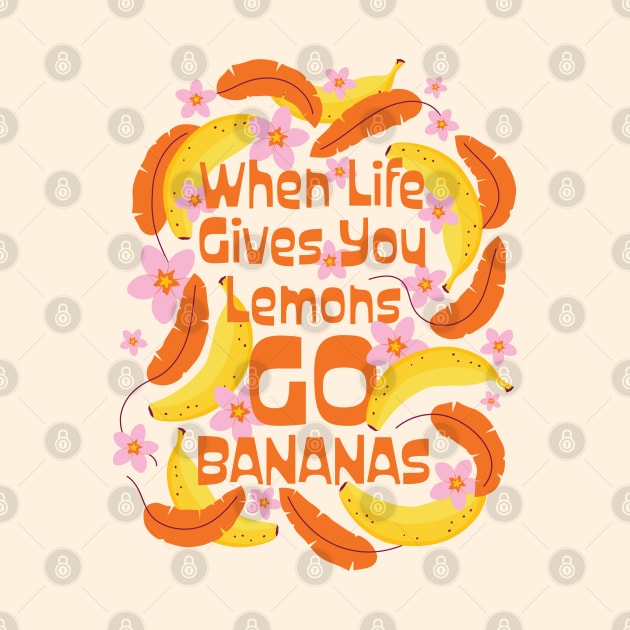 Go Bananas Illustrated Quote by EliveraDesigns