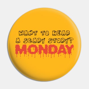 Want to hear scary story - Monday funny halloween quote tee shirt Pin