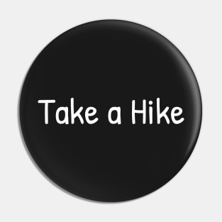 Take a Hike Pin