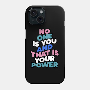 No One is You and That is Your Power in black pink blue and white Phone Case