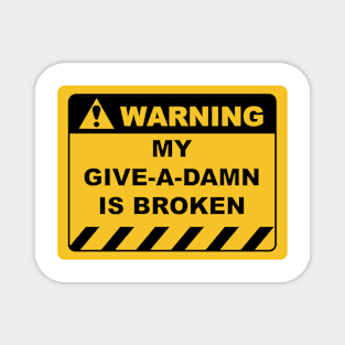 Funny Human Warning Label / Sign MY GIVE-A-DAMN IS BROKEN Sayings Sarcasm Humor Quotes Magnet