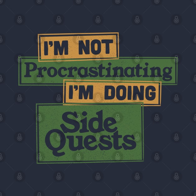 I'm Not Procrastinating I'm Doing Side Quests by Commykaze