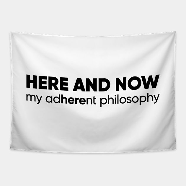 Here and Now: Embrace the Present Moment with Adherent Philosophy Unique Design Tapestry by Magicform