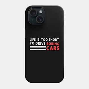 Life is too short to drive boring cars Phone Case