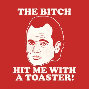 Scrooged "The Bitch Hit Me With a Toaster" Quote T-Shirt