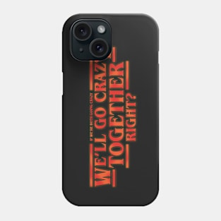 Crazy Together Phone Case