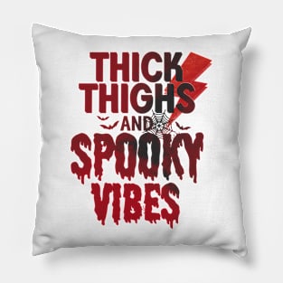 Thick thighs and spooky vibes Pillow