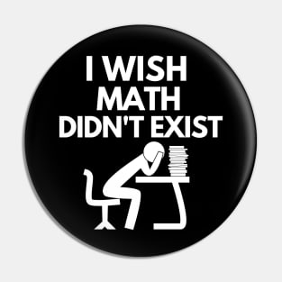 I wish math didn't exist Pin