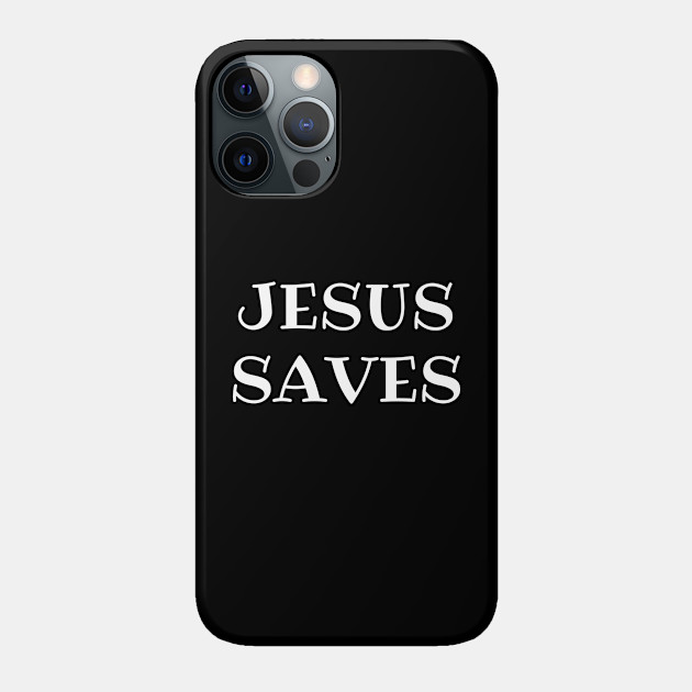 Jesus Saves Cool Motivational Christian Quotes - Jesus Saves - Phone Case