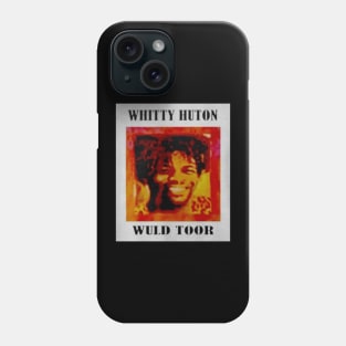 Whitty Huton Wuld Toor Phone Case