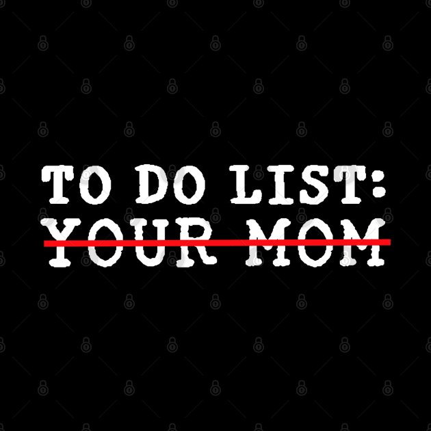 To Do List Your Mom Meme by Sizukikunaiki