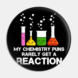 My Chemistry Puns Rarely Get A Reaction Pin