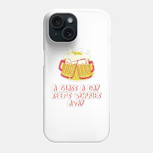 A glass a day keeps worries away Phone Case