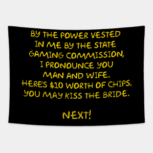 By the power vested in me by the State Gaming Commission... Tapestry