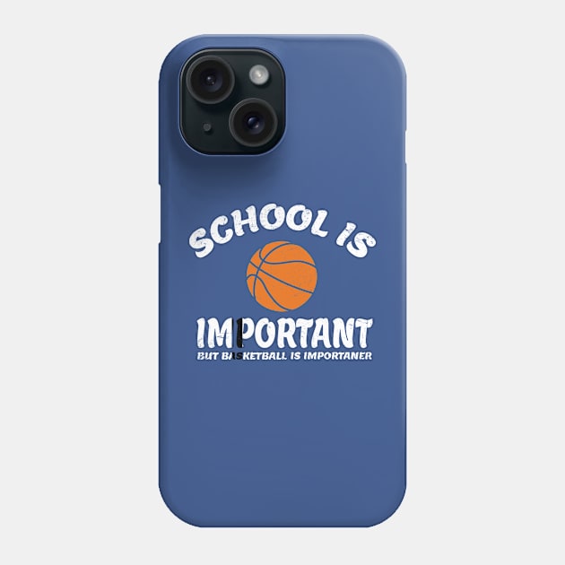 School-is-Important-But-Basketball-is-Importanter Phone Case by Bayzer