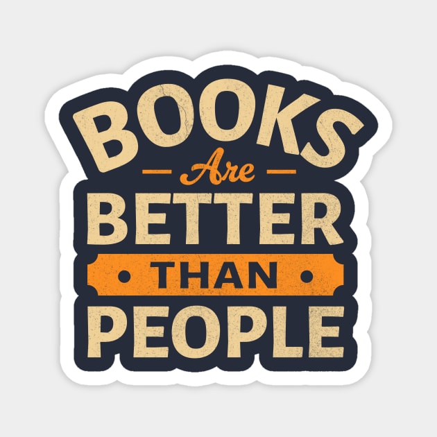 Books Are Better Than People Magnet by TheDesignDepot