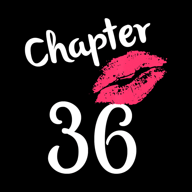 Chapter 36 years 36th Happy Birthday Lips Women Born In 1984 T-Shirt by Danielss