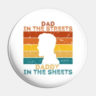 Dad In The Streets Daddy In The Sheets Pin