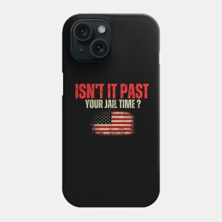 Isn't it past your jail time Phone Case