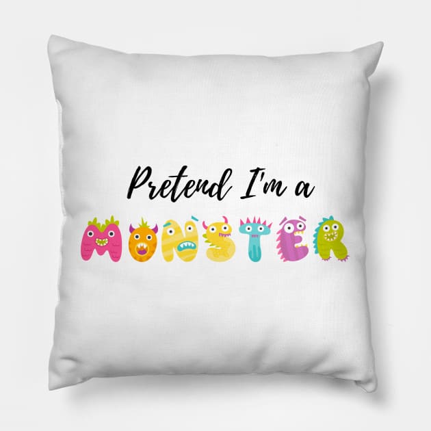 Pretend I'm a Monster - Cheap Simple Easy Lazy Halloween Costume Pillow by Enriched by Art