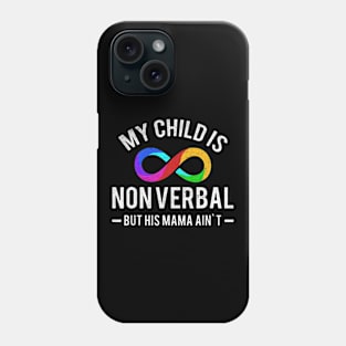 my child is non verbal mama Phone Case