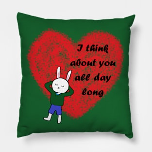 i think about you all day long Pillow