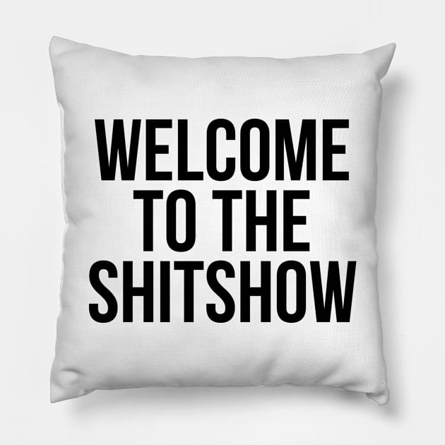 Welcome to the SHITSHOW Pillow by MadEDesigns
