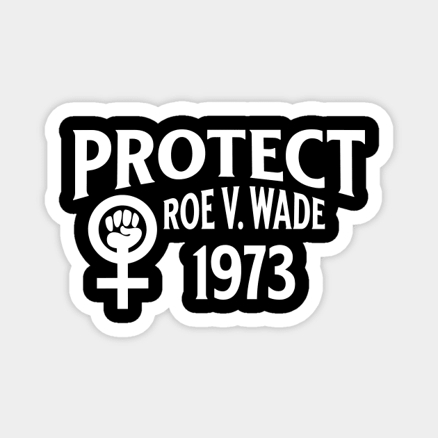 Protect Roe V Wade Magnet by NICHE&NICHE